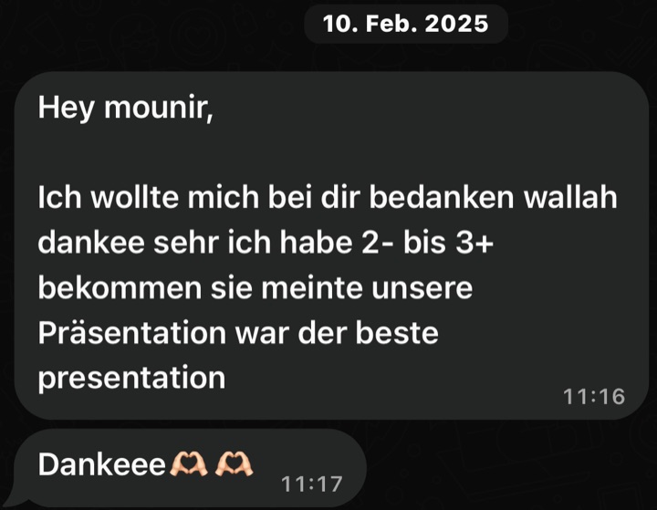 Nachricht: Ich wollte mich bei dir bedanken, ich habe 2 minus bis 3 plus bekommen, sie meinte, unsere Präsentation war die beste Präsentation.